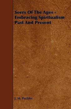 Paperback Seers of the Ages - Embracing Spiritualism Past and Present Book