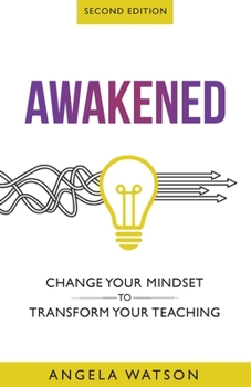 Paperback Awakened: Change Your Mindset to Transform Your Teaching (Second Edition) Book