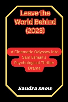 Paperback Leave the World Behind (2023): A Cinematic Odyssey into Sam Esmail's Psychological Thriller Drama Book