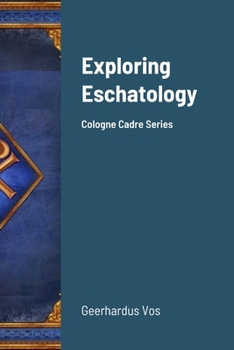 Paperback Exploring Eschatology: Cologne Cadre Series Book