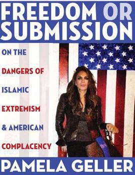 Paperback Freedom or Submission: On the Dangers of Islamic Extremism & American Complacency Book