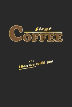 Paperback First Coffee then we will see: Monatsplaner, Termin-Kalender - Geschenk-Idee f?r Kaffee-Trinker - A5 - 120 Seiten Book
