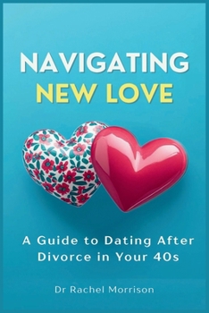 Paperback Navigating New Love: A Guide to Dating After Divorce in Your 40s Book