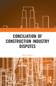 Paperback Conciliation of Construction Industry Disputes Book