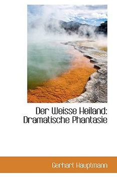 Paperback Der Weisse Heiland: Dramatische Phantasie Book