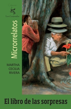 EL LIBRO DE LAS SORPRESAS: Colección de microrrelatos fantásticos (Colecciones de microrrelatos de Martha Cecilia Rivera) (Spanish Edition)