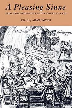 Hardcover A Pleasing Sinne: Drink and Conviviality in Seventeenth-Century England Book