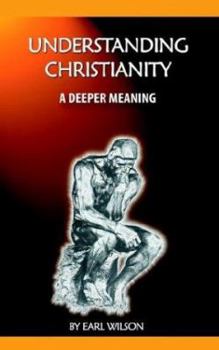 Paperback Understanding Christianity: A Deeper Meaning Book