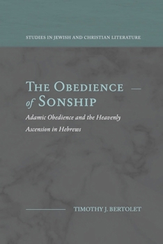 Paperback The Obedience of Sonship: Adamic Obedience and the Heavenly Ascension in Hebrews Book