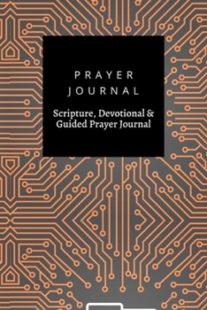 Paperback Prayer Journal, Scripture, Devotional & Guided Prayer Journal: Database Computer Chip Moterboard Data Center System Concept design, Prayer Journal Gif Book