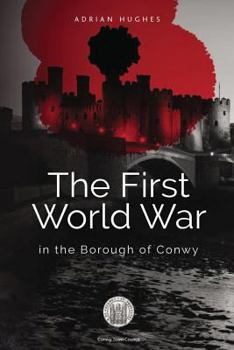 Paperback The First World War - In the Borough of Conwy (black and white) Book