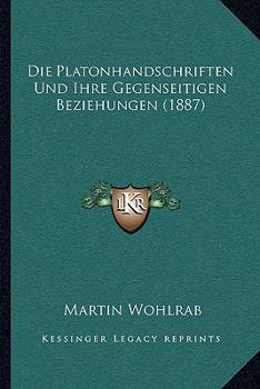 Paperback Die Platonhandschriften Und Ihre Gegenseitigen Beziehungen (1887) [German] Book