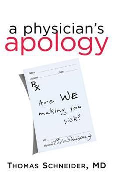 Paperback A Physician's Apology: Are We Making You Sick? Book