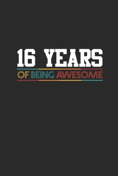 16 Years Of Being Awesome: Small Lined Notebook –  Awesome Birthday Gift Idea