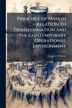 Paperback Principle of Mass in Relation to Transformation and the Contemporary Operational Environment Book