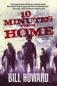 Paperback 10 Minutes from Home: A Post-Apocalyptic Love Story Book