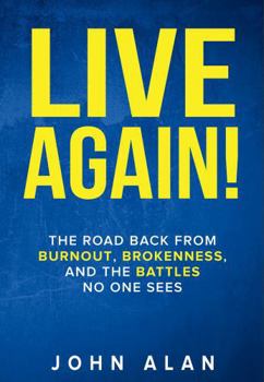Paperback Live Again!: The Road Back from Burnout, Brokenness, and the Battles No One Hears Book