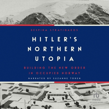 Audio CD Hitler's Northern Utopia: Building the New Order in Occupied Norway Book