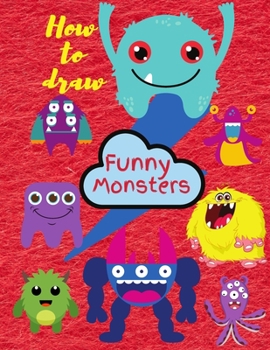 Paperback How To Draw Funny Monsters: How I Met My Monster Learn To Draw For Kids 3-8 Book