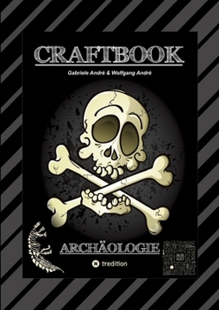 Craftbook - Archäologische Funde - Expediton - Ägypten - Anch - Rätselhafte Knifflige Aufgaben - Tolle Ausmalmotive: Archäologie (German Edition)
