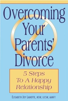 Paperback Overcoming Your Parents Divorce: 5 Steps to a Happy Relationship Book