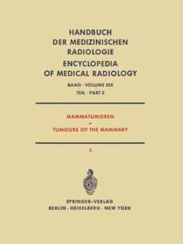 Mammatumoren / Tumours of the Mammary: Spezielle Strahlentherapie Maligner Tumoren Teil 2 / Radiation Therapy of Malignant Tumours Part 2 - Book #2 of the Handbuch Der Medizinischen Radiologie