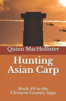 Paperback Hunting Asian Carp: Book #9 in the Clement County Saga Book