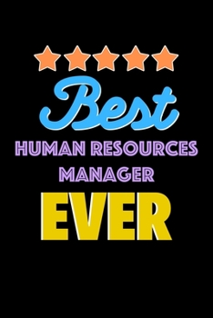 Best Human Resources Manager Evers Notebook - Human Resources Manager Funny Gift: Lined Notebook / Journal Gift, 120 Pages, 6x9, Soft Cover, Matte Finish