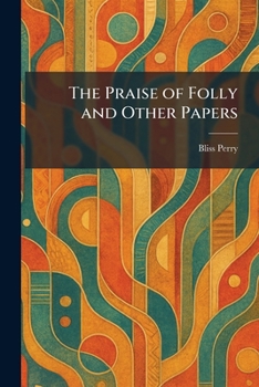 The Praise of Folly and Other Papers