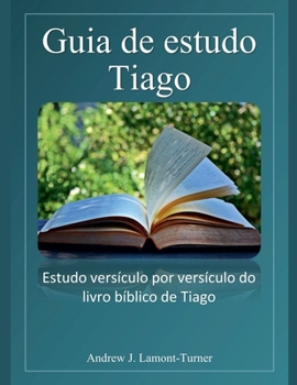 Guia de estudo: Tiago (Série de Estudos Bíblicos de Palavras Antigas) (Portuguese Edition)