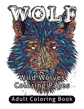 Paperback Wolf Adult Coloring Book: Wild Wolves Coloring Pages Book
