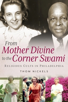 Paperback From Mother Divine to the Corner Swami: Religious Cults in Philadelphia Book