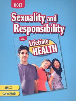 Paperback Sexuality and Responsibility, Grades 9-12: Holt Lifetime Health (Lifetime Health 2009) Book