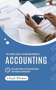 Paperback Accounting: The Ultimate Guide to Accounting Principles (An Ultimate Book of Accounting Basics and Financial Management) Book