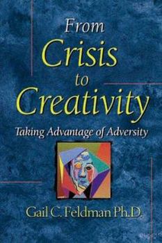 Paperback From Crisis to Creativity: Taking Advantage of Adversity Book