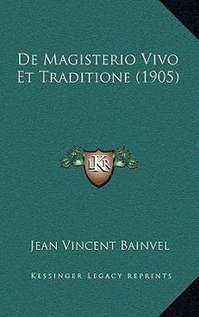 Hardcover De Magisterio Vivo Et Traditione (1905) [Latin] Book