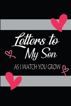 Paperback Letters To My Son As I Watch You Grow: This wonderful Notebook For Son. Cute Cream Paper 6*9 Inch With 100 Pages Notebook For Writing Daily Routine, J Book