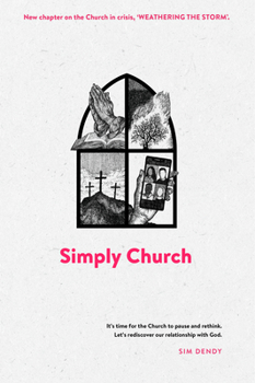 Paperback Simply Church (New Edition): It's Time for the Church to Pause and Rethink. Let's Rediscover Our Relationship with God. Book