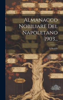 Hardcover Almanacco Nobiliare Del Napoletano 1903... [Italian] Book