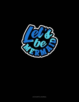 Let's Be Mermaids: Accounts Journal