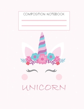 Unicorn Composition Notebook : A perfect blank lined book/journal for school going kids with cute unicorn cover