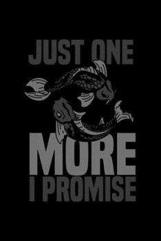 Just one more i Promise: ANGLER NOTIZBUCH / NOTIZHEFT  A5 (6x9 inch) 120 Seiten liniert für Koi Fisch, Japan Fans, Yoga Tätowierte Sammler und Züchter ... Fans, Fischer Aquariumbes (German Edition)