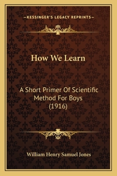 Paperback How We Learn: A Short Primer Of Scientific Method For Boys (1916) Book