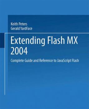 Paperback Extending Flash MX 2004: Complete Guide and Reference to JavaScript Flash Book