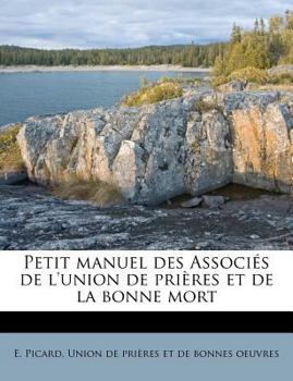 Paperback Petit Manuel Des Associés de l'Union de Prières Et de la Bonne Mort [French] Book