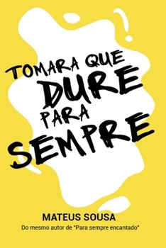 Paperback Tomara que dure pra sempre: Crônicas de uma mesma desilusão [Portuguese] Book