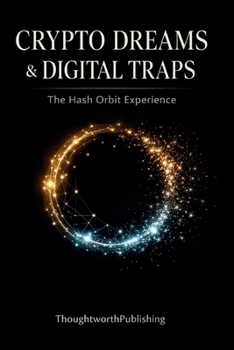 Paperback Crypto Dreams & Digital Traps: The Hash Orbit Experience: How Modern Crypto Platforms Gain Trust, Delay Withdrawals, and Collapse Book