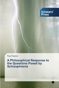 Paperback A Philosophical Response to the Questions Posed by Schizophrenia Book