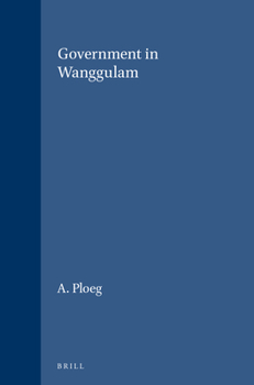 Government in Wanggulam - Book #57 of the Verhandelingen van het Koninklijk Instituut voor Taal-, Land- en Volkenkunde