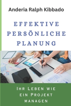 Paperback Effektive Persönliche Planung: Ihr Leben wie ein Projekt managen [German] Book